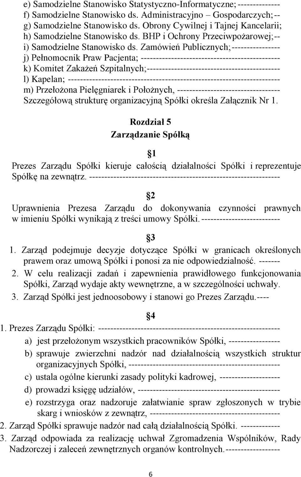 Zamówień Publicznych; ---------------- j) Pełnomocnik Praw Pacjenta; ---------------------------------------------- k) Komitet Zakażeń Szpitalnych;-------------------------------------------- l)