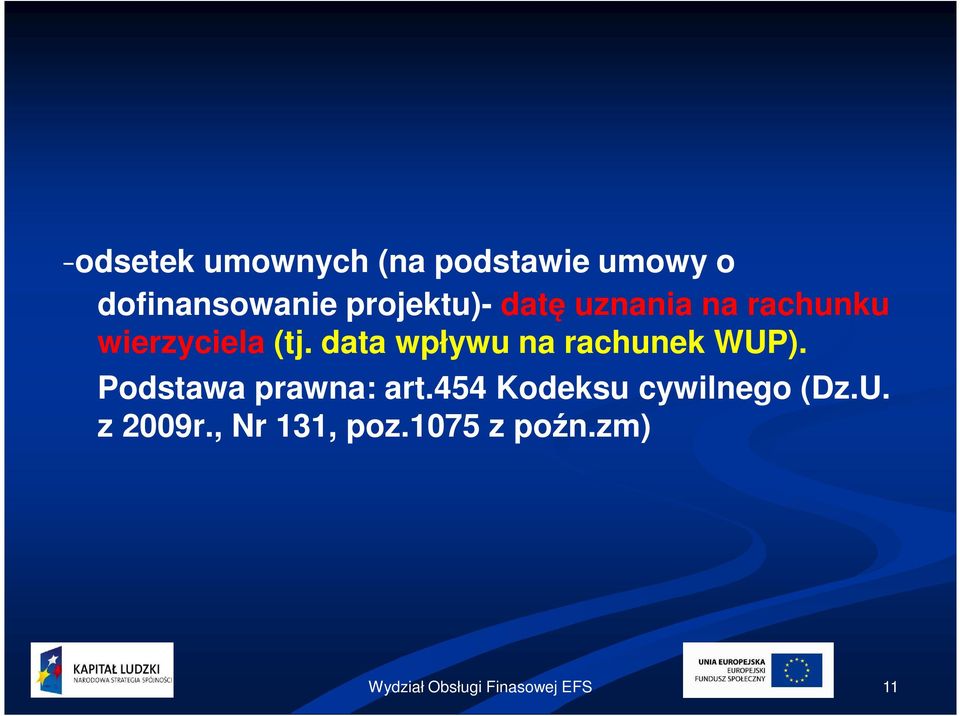 data wpływu na rachunek WUP). Podstawa prawna: art.