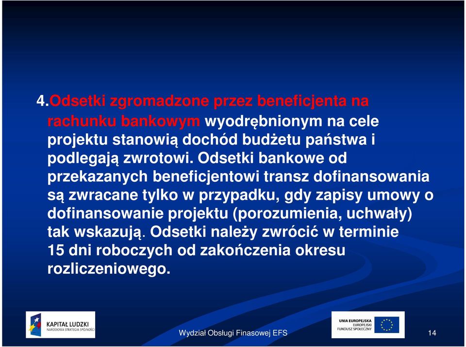 Odsetki bankowe od przekazanych beneficjentowi transz dofinansowania są zwracane tylko w przypadku, gdy