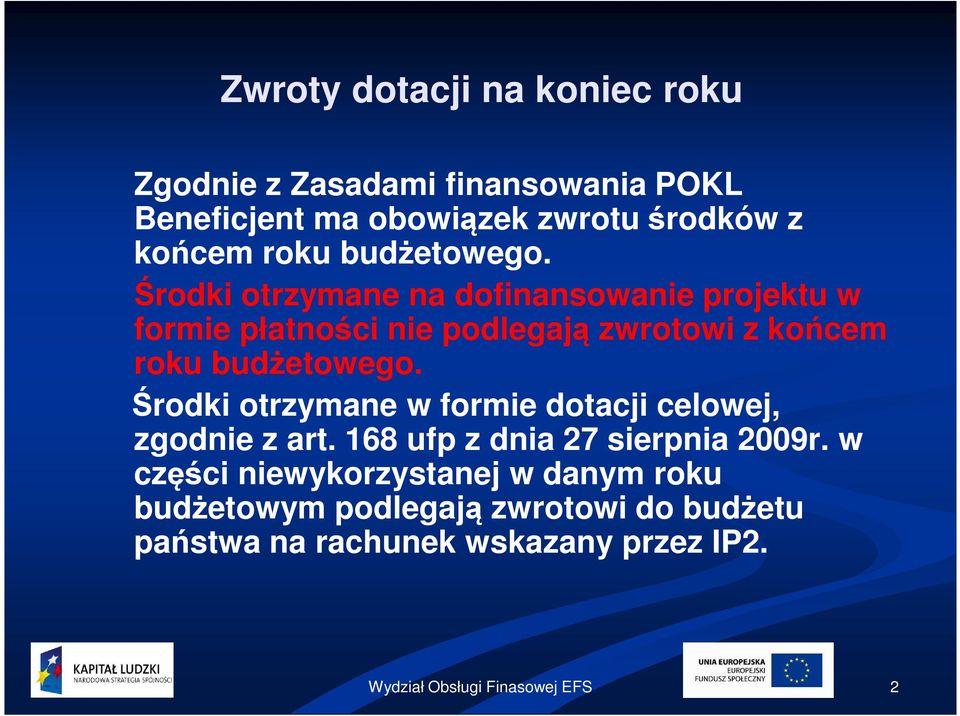 Środki otrzymane na dofinansowanie projektu w formie płatności nie podlegają zwrotowi z  Środki otrzymane w formie