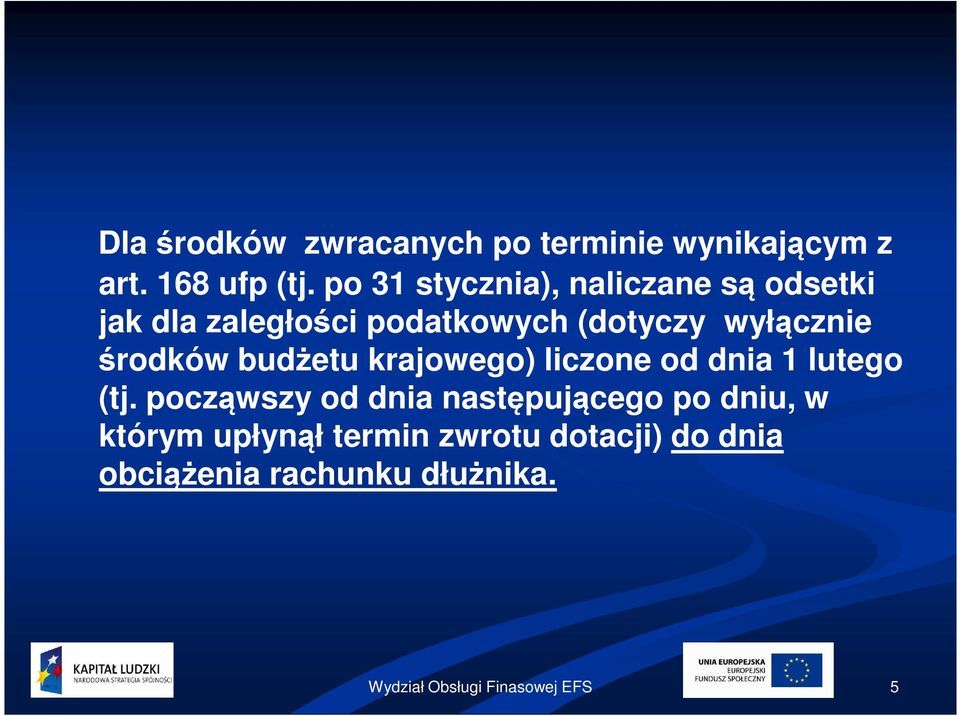 wyłącznie środków budżetu krajowego) liczone od dnia 1 lutego (tj.