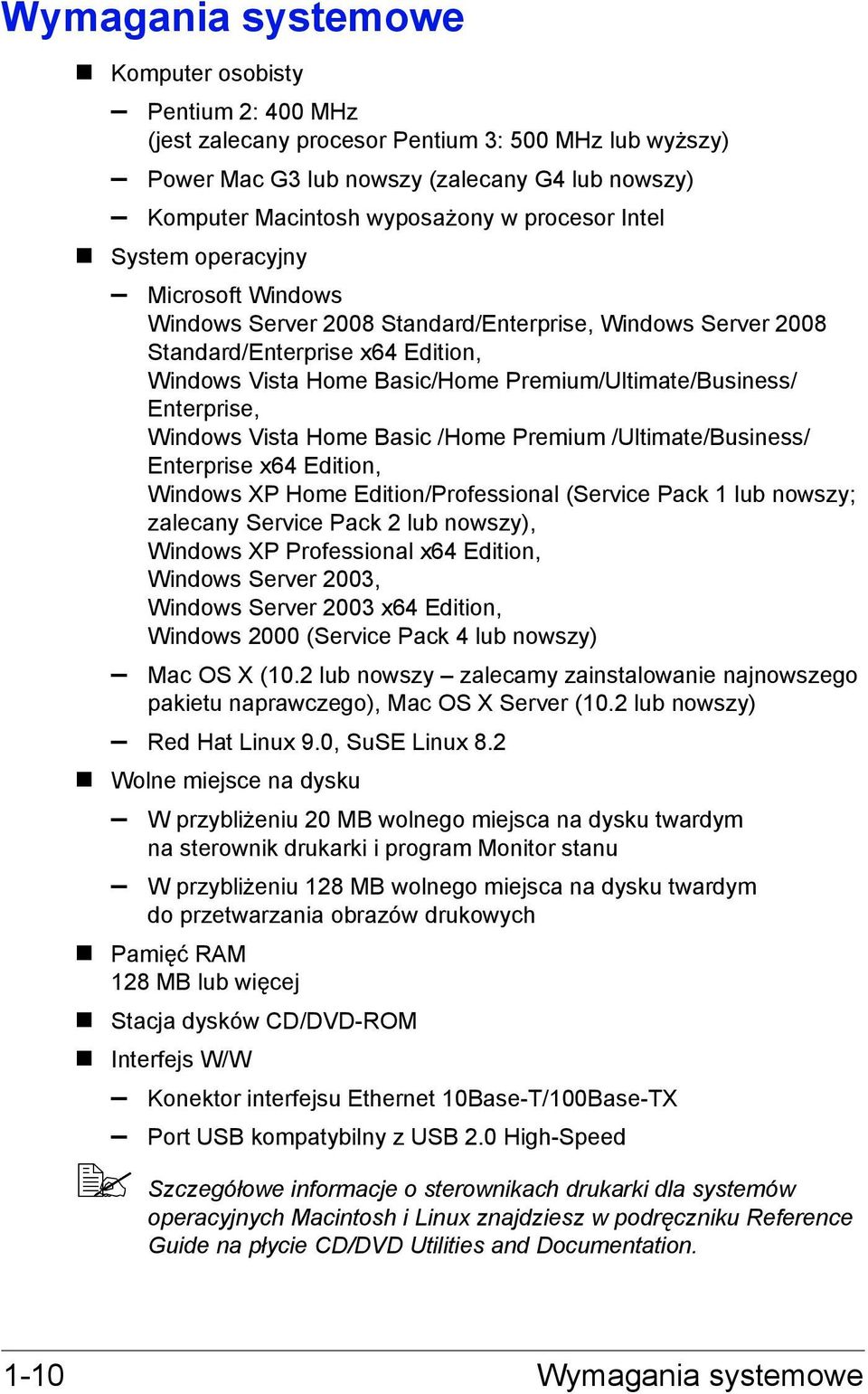 Premium/Ultimate/Business/ Enterprise, Windows Vista Home Basic /Home Premium /Ultimate/Business/ Enterprise x64 Edition, Windows XP Home Edition/Professional (Service Pack 1 lub nowszy; zalecany