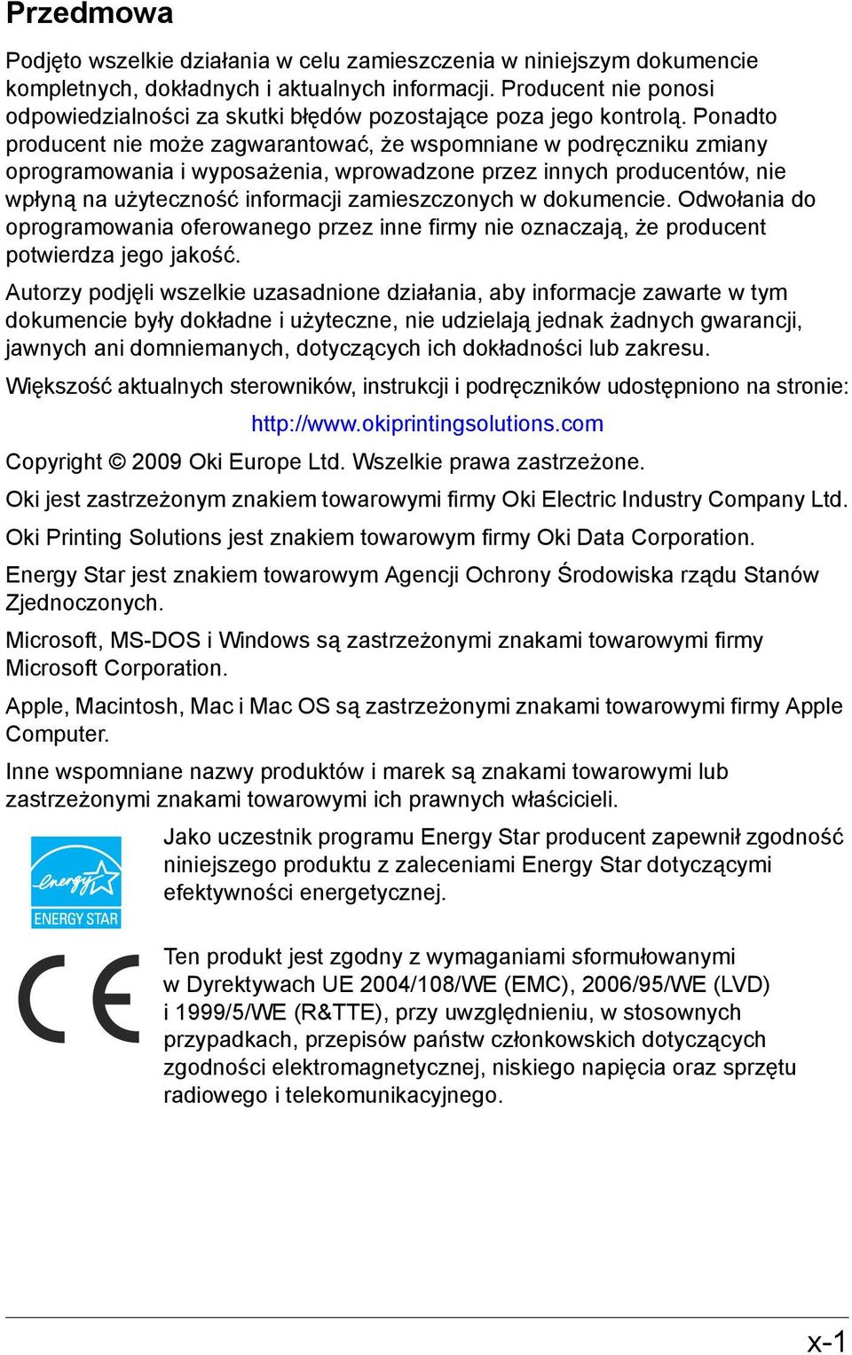 Ponadto producent nie może zagwarantować, że wspomniane w podręczniku zmiany oprogramowania i wyposażenia, wprowadzone przez innych producentów, nie wpłyną na użyteczność informacji zamieszczonych w