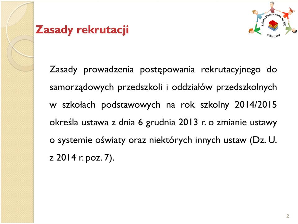 podstawowych na rok szkolny 2014/2015 określa ustawa z dnia 6 grudnia 2013