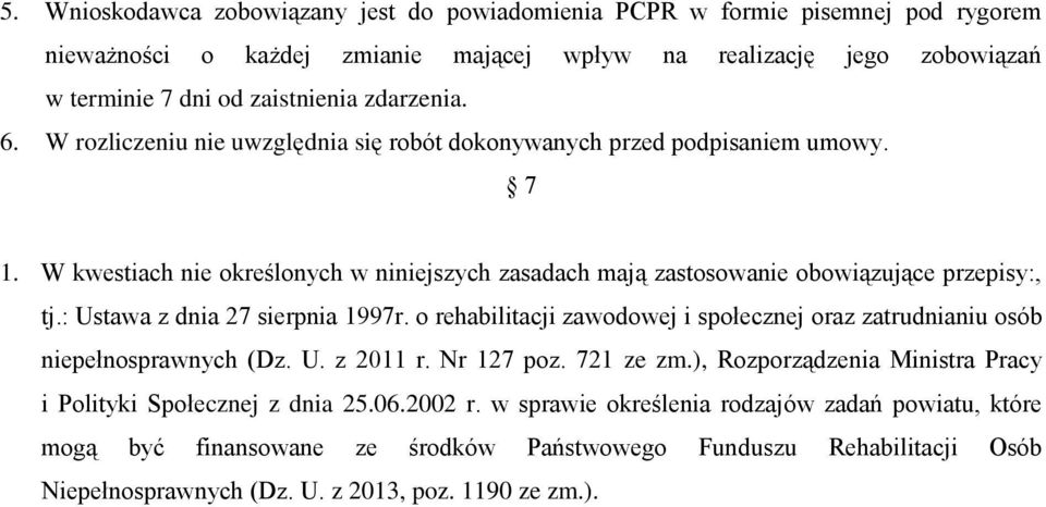 : Ustawa z dnia 27 sierpnia 1997r. o rehabilitacji zawodowej i społecznej oraz zatrudnianiu osób niepełnosprawnych (Dz. U. z 2011 r. Nr 127 poz. 721 ze zm.