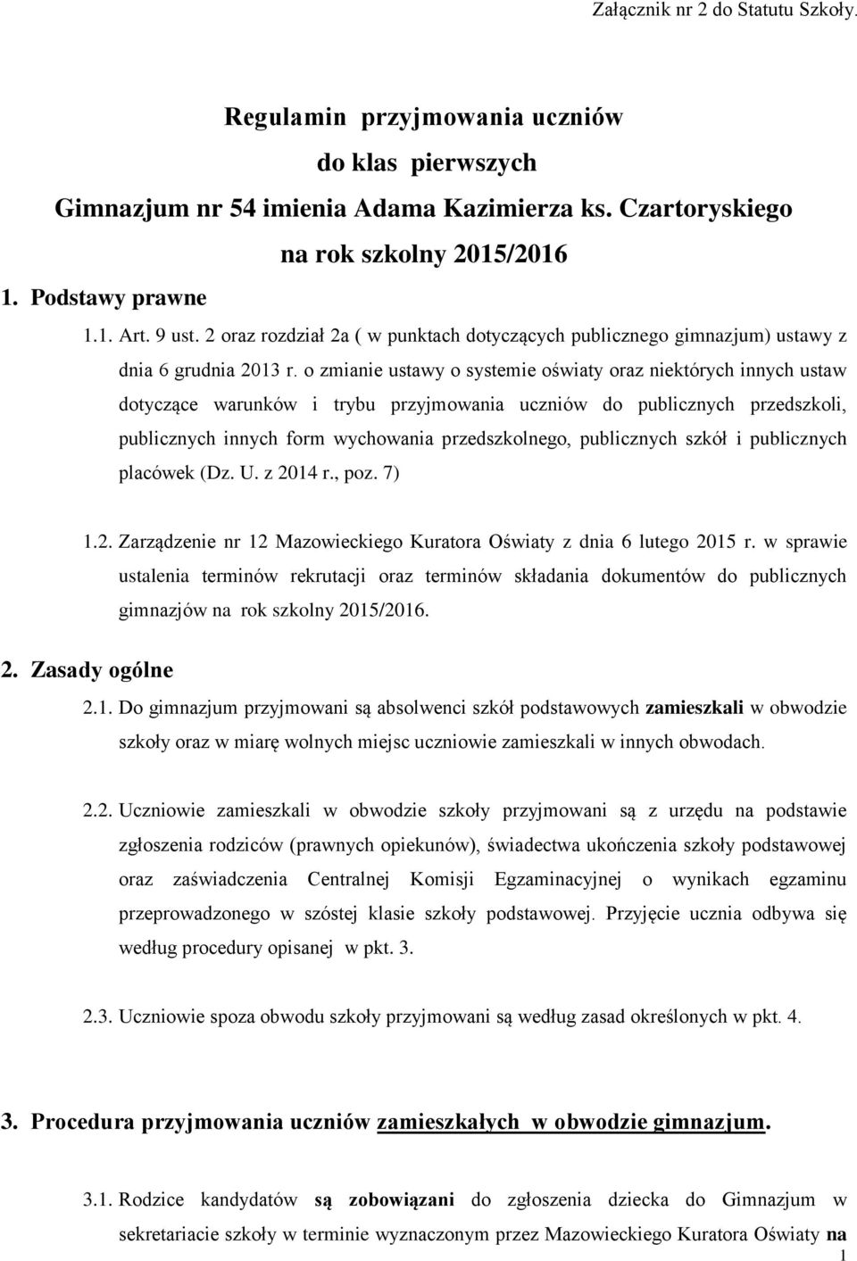 o zmianie ustawy o systemie oświaty oraz niektórych innych ustaw dotyczące warunków i trybu przyjmowania uczniów do publicznych przedszkoli, publicznych innych form wychowania przedszkolnego,