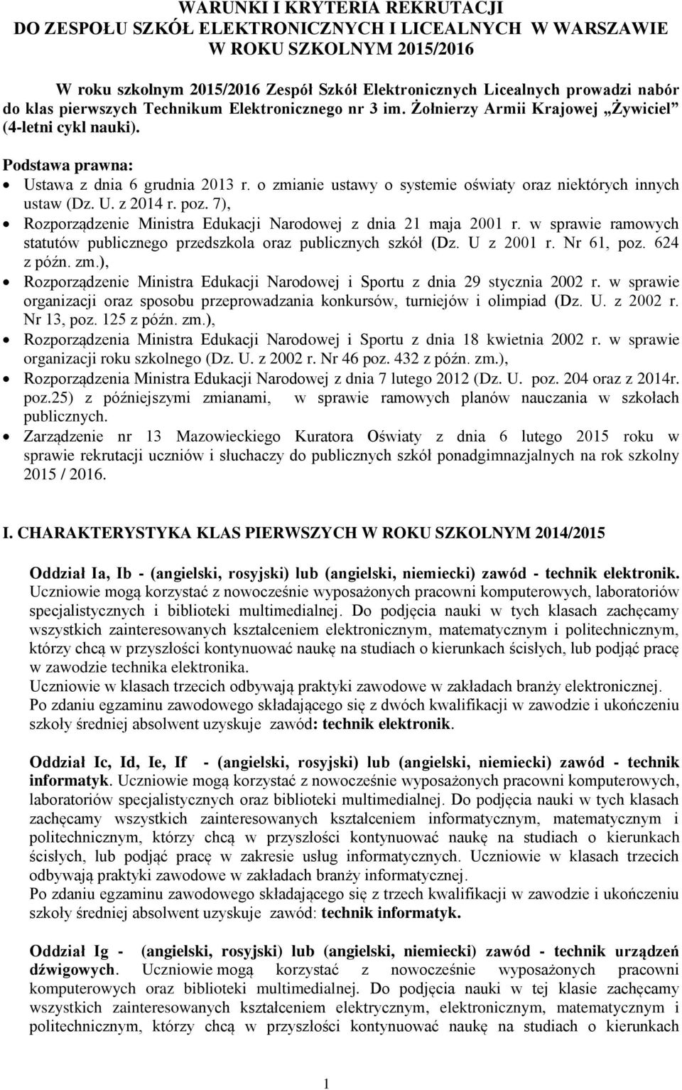 o zmianie ustawy o systemie oświaty oraz niektórych innych ustaw (Dz. U. z 2014 r. poz. 7), Rozporządzenie Ministra Edukacji Narodowej z dnia 21 maja 2001 r.