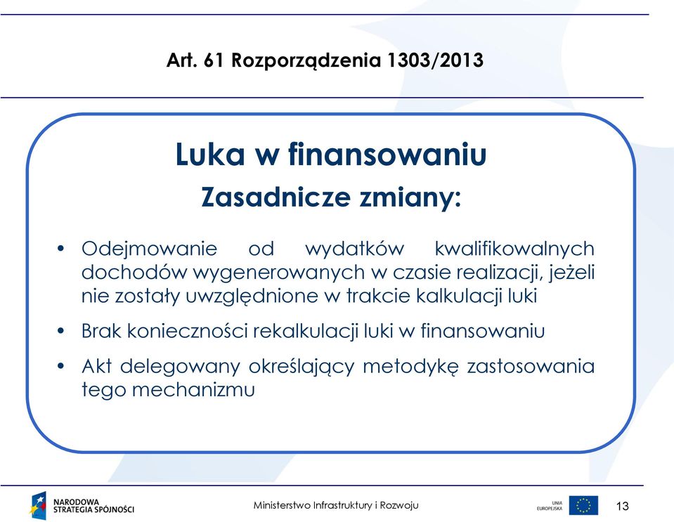 zostały uwzględnione w trakcie kalkulacji luki Brak konieczności