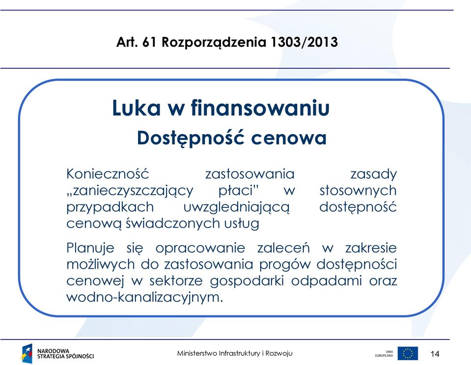 świadczonych usług Planuje się opracowanie zaleceń w zakresie możliwych do