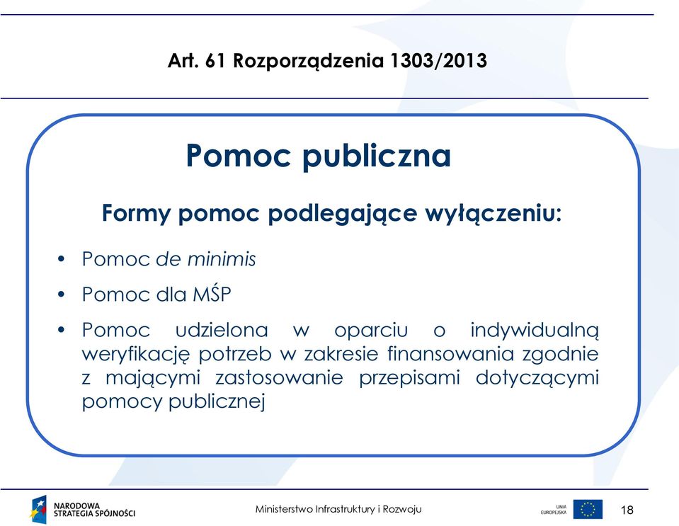 indywidualną weryfikację potrzeb w zakresie finansowania