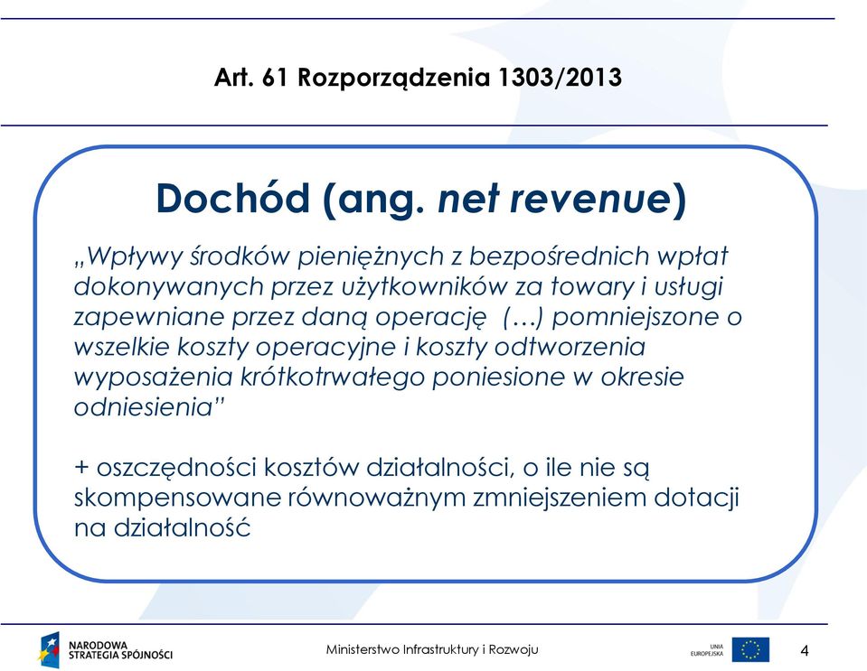 towary i usługi zapewniane przez daną operację ( ) pomniejszone o wszelkie koszty operacyjne i