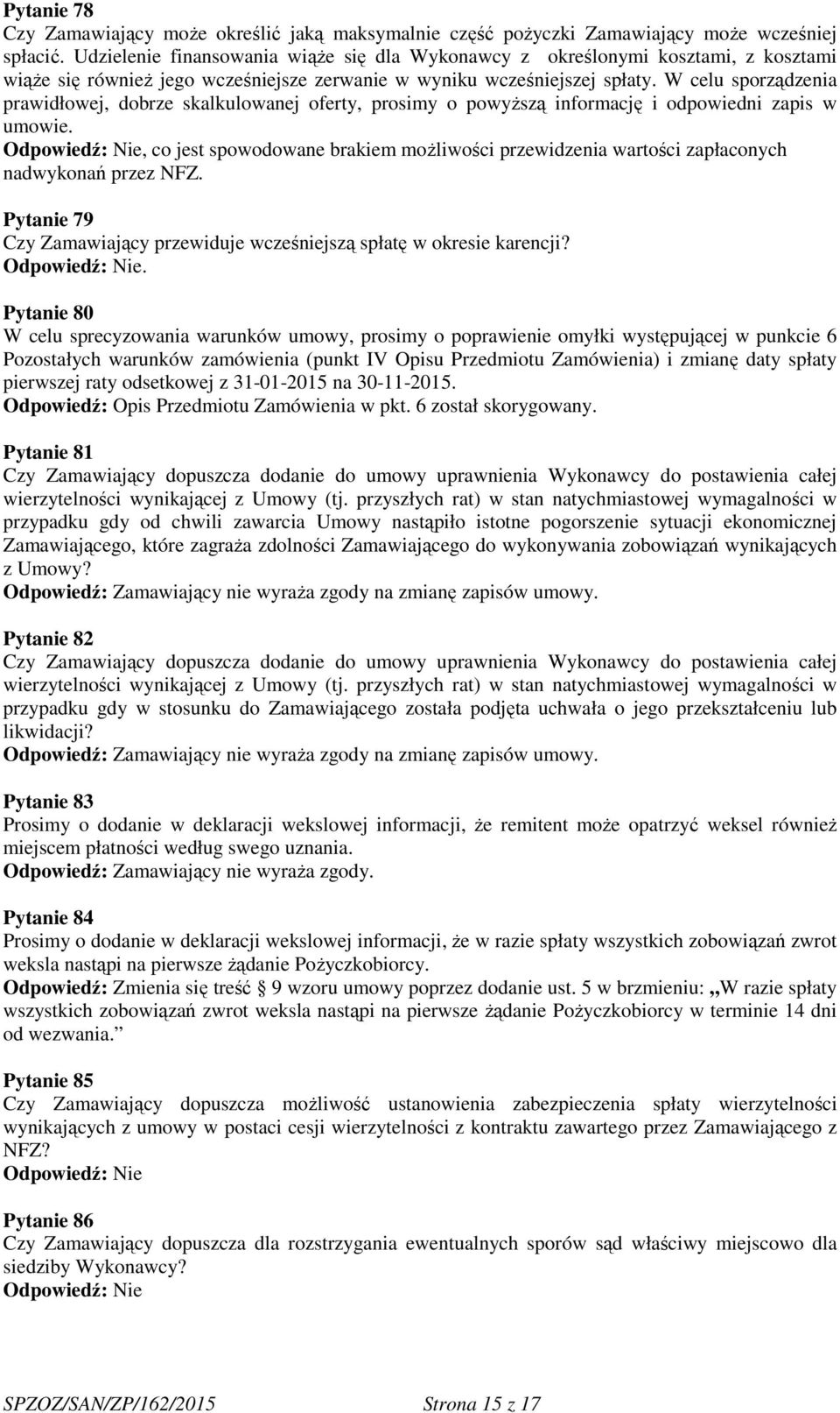 W celu sporządzenia prawidłowej, dobrze skalkulowanej oferty, prosimy o powyższą informację i odpowiedni zapis w umowie.