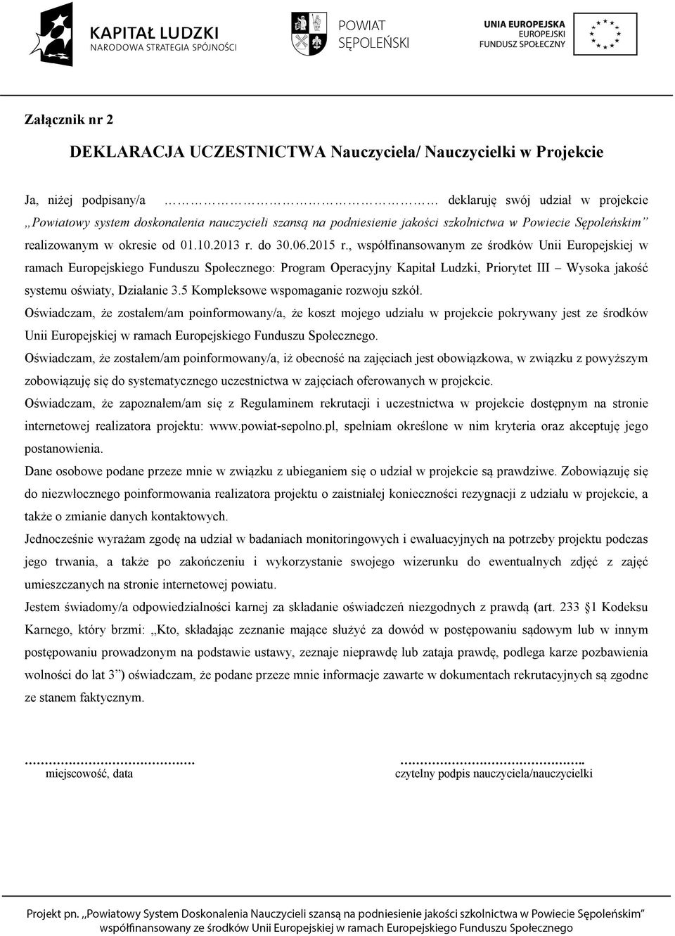 , współfinansowanym ze środków Unii Europejskiej w ramach Europejskiego Funduszu Społecznego: Program Operacyjny Kapitał Ludzki, Priorytet III Wysoka jakość systemu oświaty, Działanie 3.