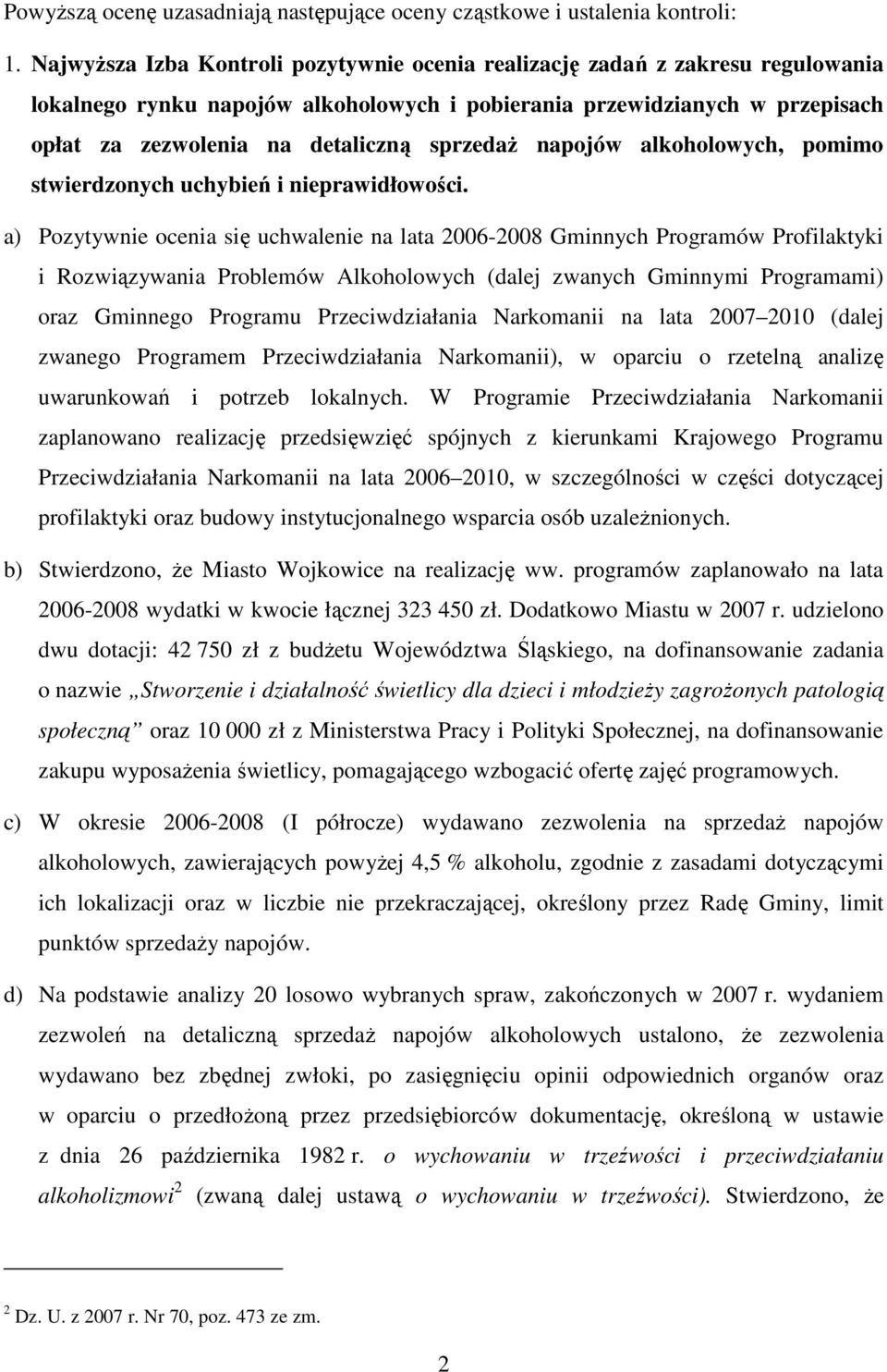 sprzedaŝ napojów alkoholowych, pomimo stwierdzonych uchybień i nieprawidłowości.