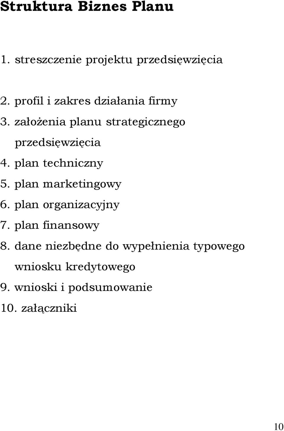 plan techniczny 5. plan marketingowy 6. plan organizacyjny 7. plan finansowy 8.