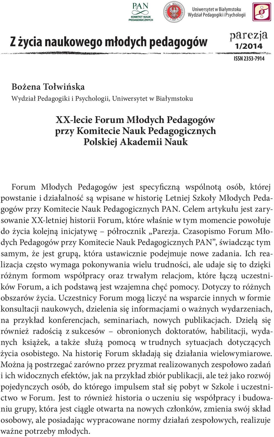 której powstanie i działalność są wpisane w historię Letniej Szkoły Młodych Pedagogów przy Komitecie Nauk Pedagogicznych PAN.
