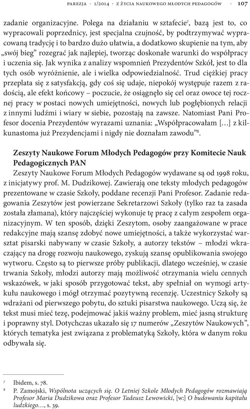 swój bieg rozegrać jak najlepiej, tworząc doskonałe warunki do współpracy i uczenia się.