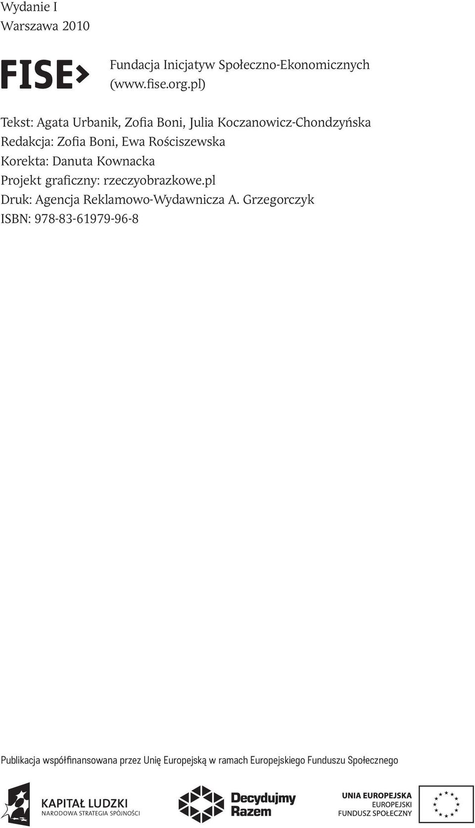 Rościszewska Korekta: Danuta Kownacka Projekt graficzny: rzeczyobrazkowe.