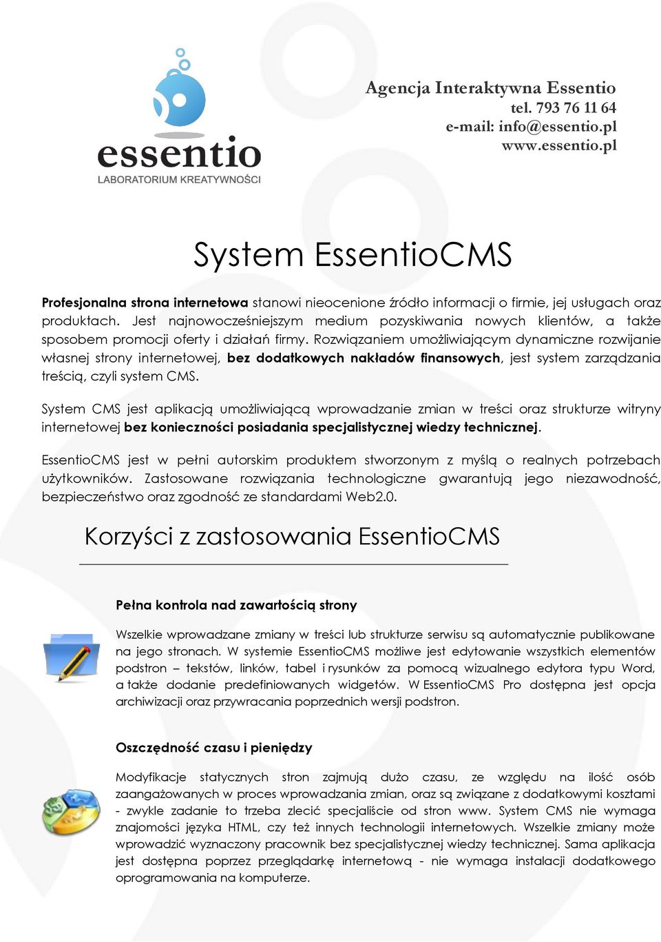 Rozwiązaniem umożliwiającym dynamiczne rozwijanie własnej strony internetowej, bez dodatkowych nakładów finansowych, jest system zarządzania treścią, czyli system CMS.