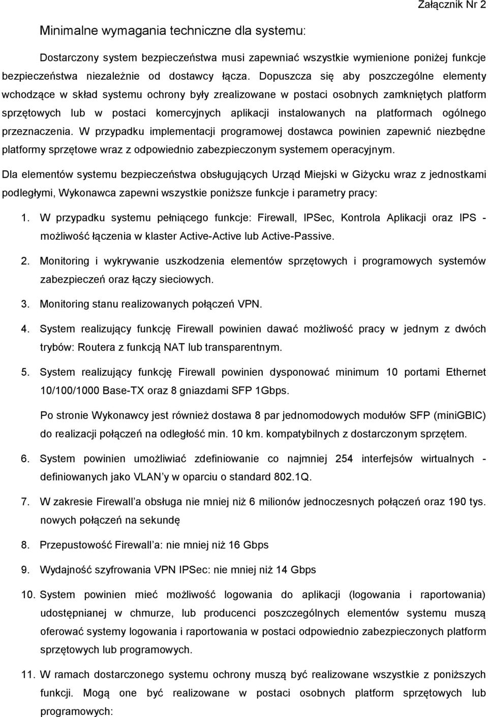 platformach ogólnego przeznaczenia. W przypadku implementacji programowej dostawca powinien zapewnić niezbędne platformy sprzętowe wraz z odpowiednio zabezpieczonym systemem operacyjnym.