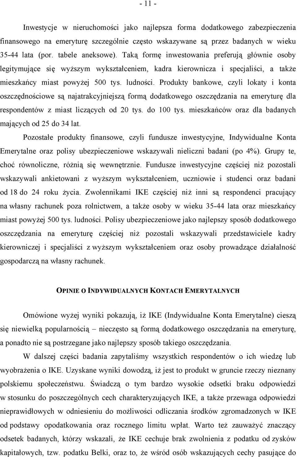 Produkty bankowe, czyli lokaty i konta oszczędnościowe są najatrakcyjniejszą formą dodatkowego oszczędzania na emeryturę dla respondentów z miast liczących od 20 tys. do 100 tys.