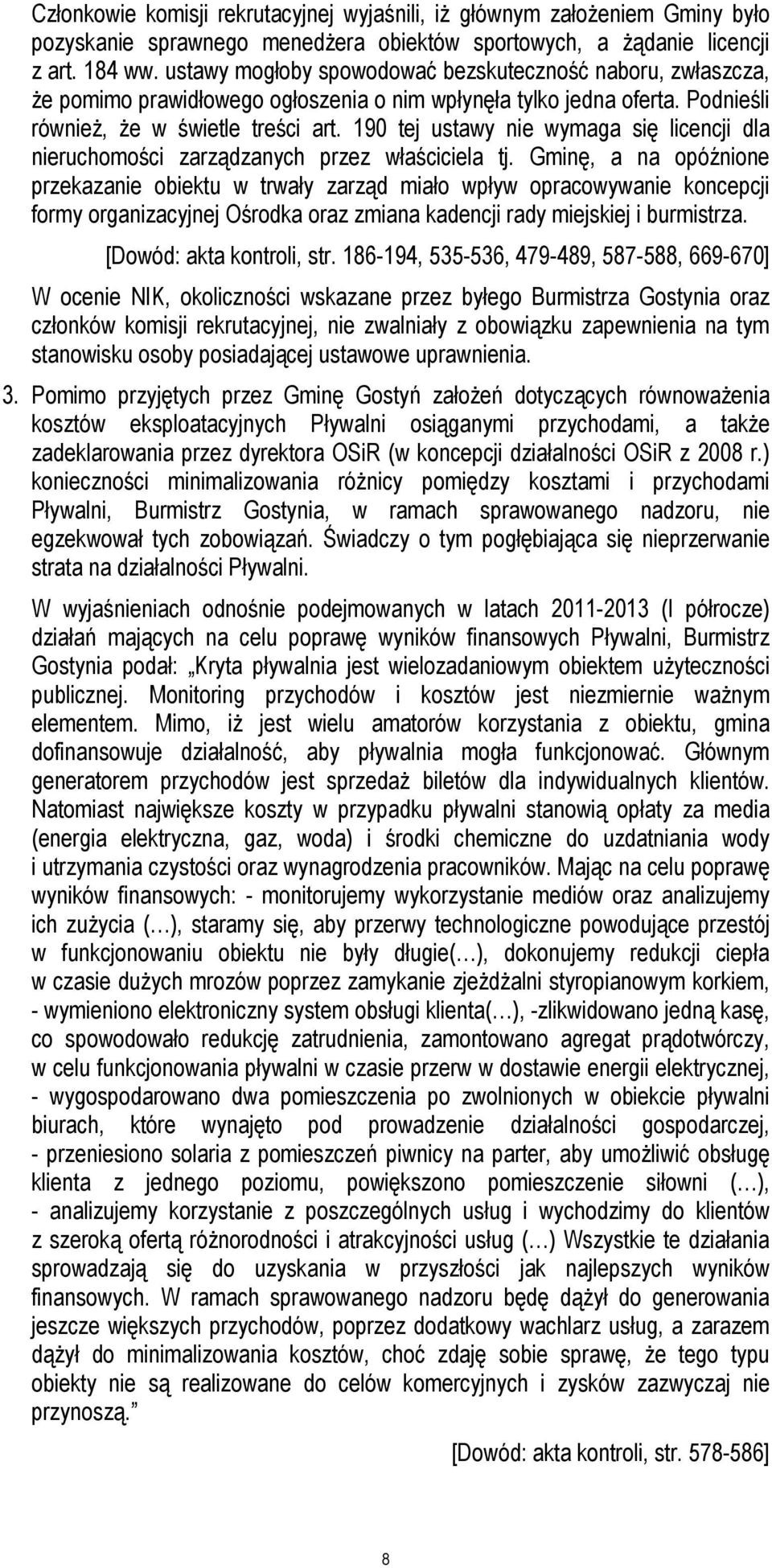 190 tej ustawy nie wymaga się licencji dla nieruchomości zarządzanych przez właściciela tj.