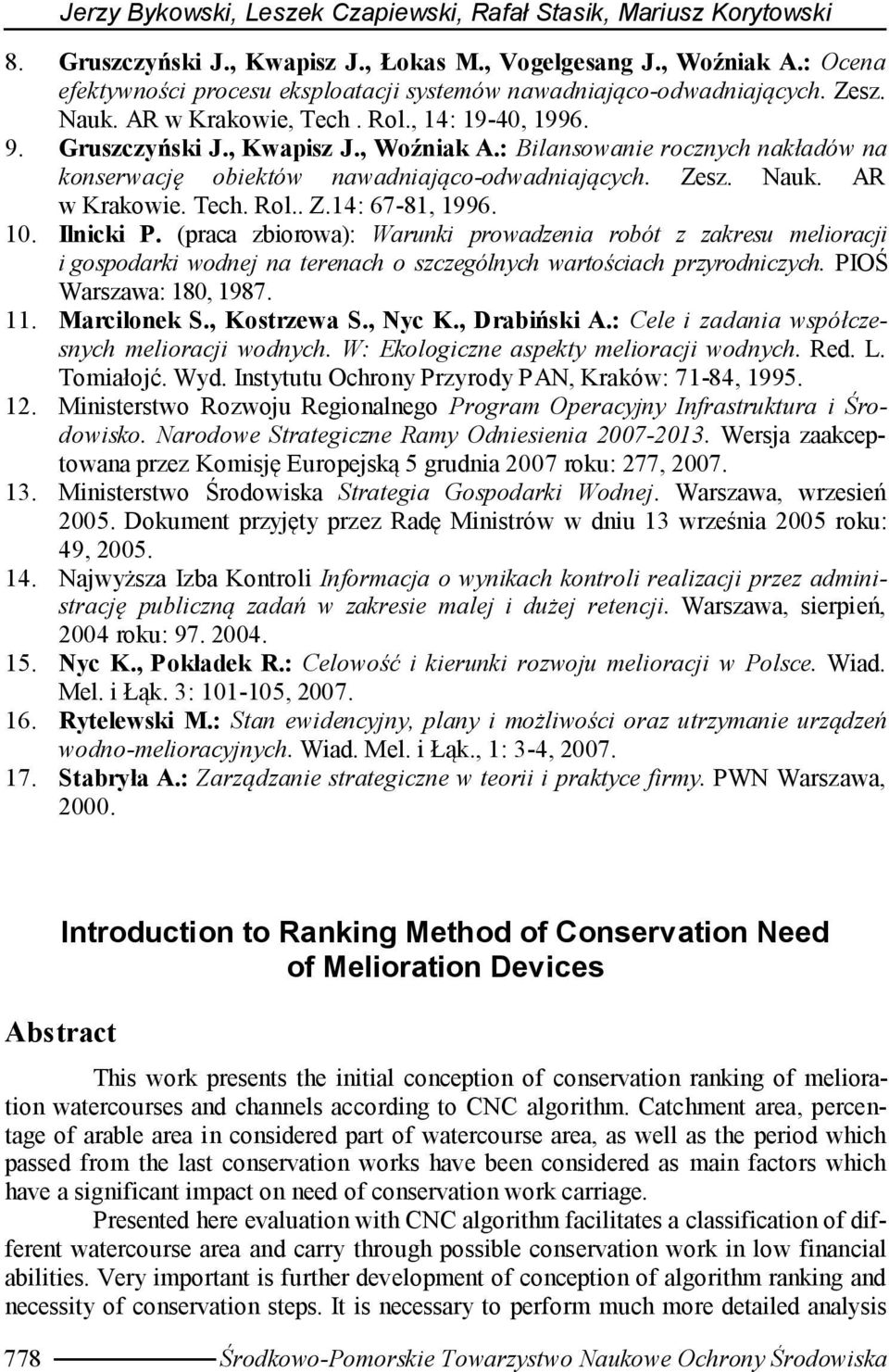 : Bilansowanie rocznych nakładów na konserwację obiektów nawadniająco-odwadniających. Zesz. Nauk. AR w Krakowie. Tech. Rol.. Z.14: 67-81, 1996. 10. Ilnicki P.