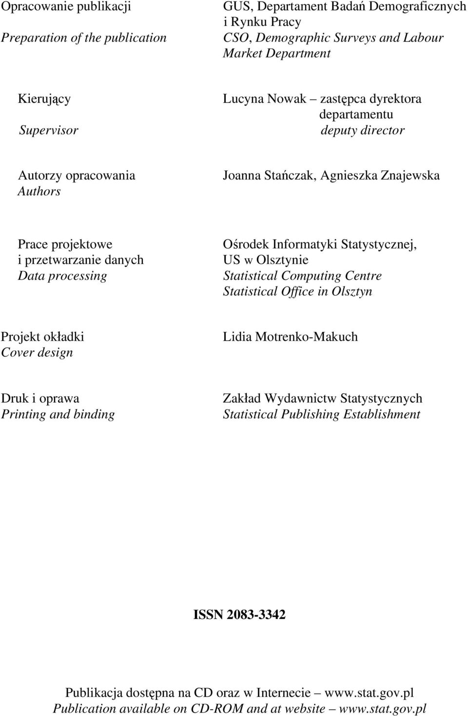 Informatyki Statystycznej, US w Olsztynie Statistical Computing Centre Statistical Office in Olsztyn Projekt okładki Cover design Lidia Motrenko-Makuch Druk i oprawa Printing and binding