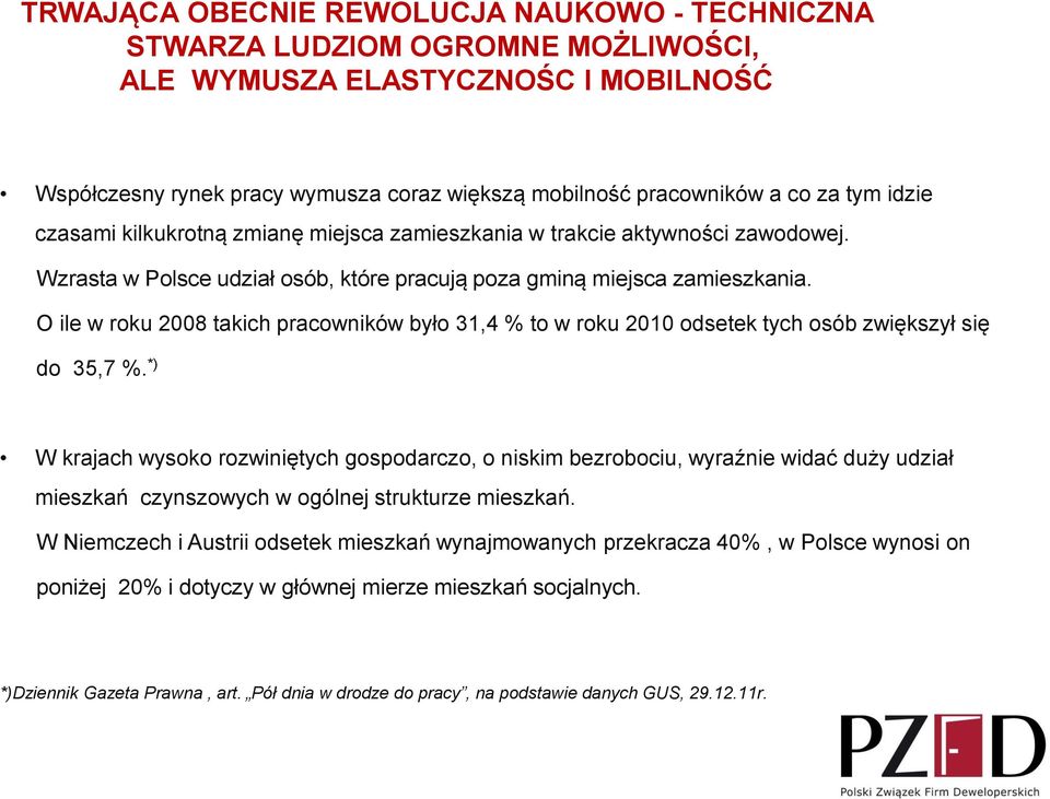 O ile w roku 2008 takich pracowników było 31,4 % to w roku 2010 odsetek tych osób zwiększył się do 35,7 %.