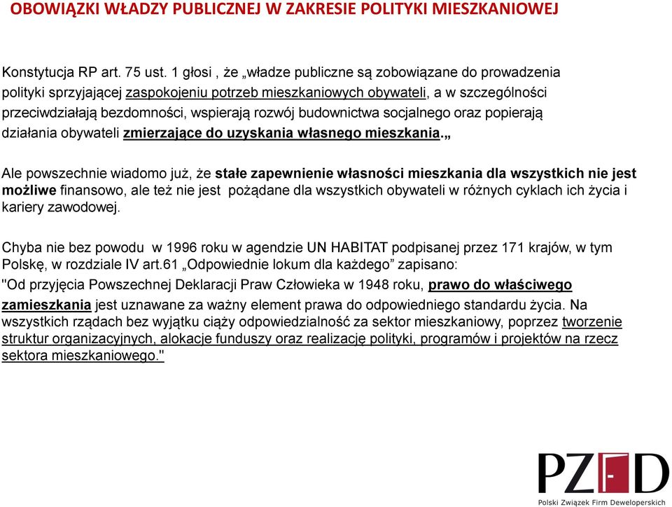 budownictwa socjalnego oraz popierają działania obywateli zmierzające do uzyskania własnego mieszkania.