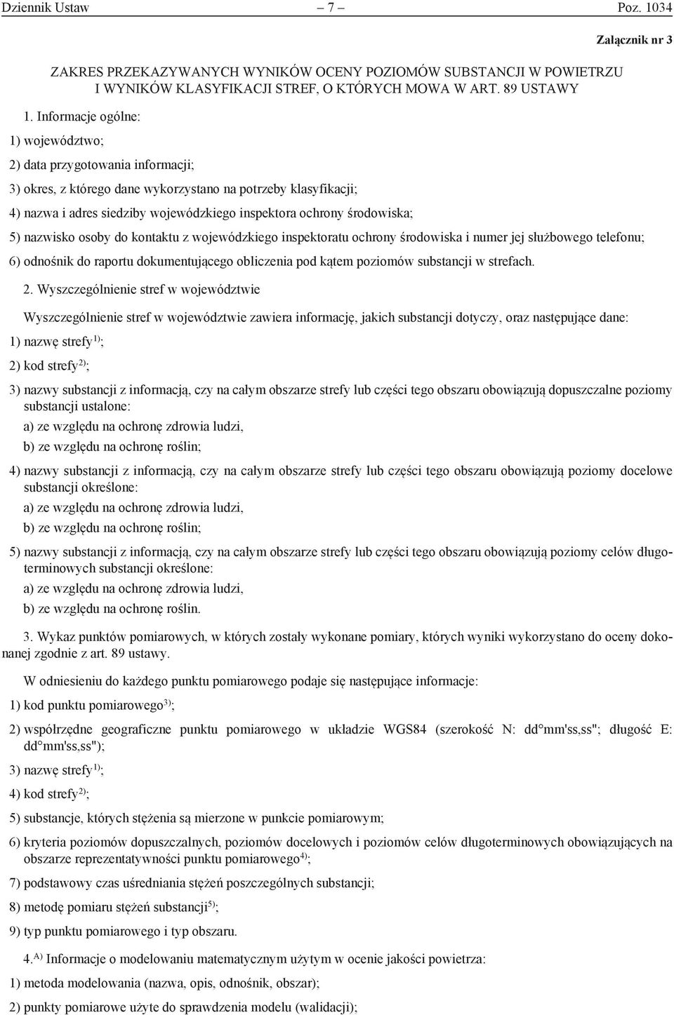 ochrony środowiska; 5) nazwisko osoby do kontaktu z wojewódzkiego inspektoratu ochrony środowiska i numer jej służbowego telefonu; 6) odnośnik do raportu dokumentującego obliczenia pod kątem poziomów