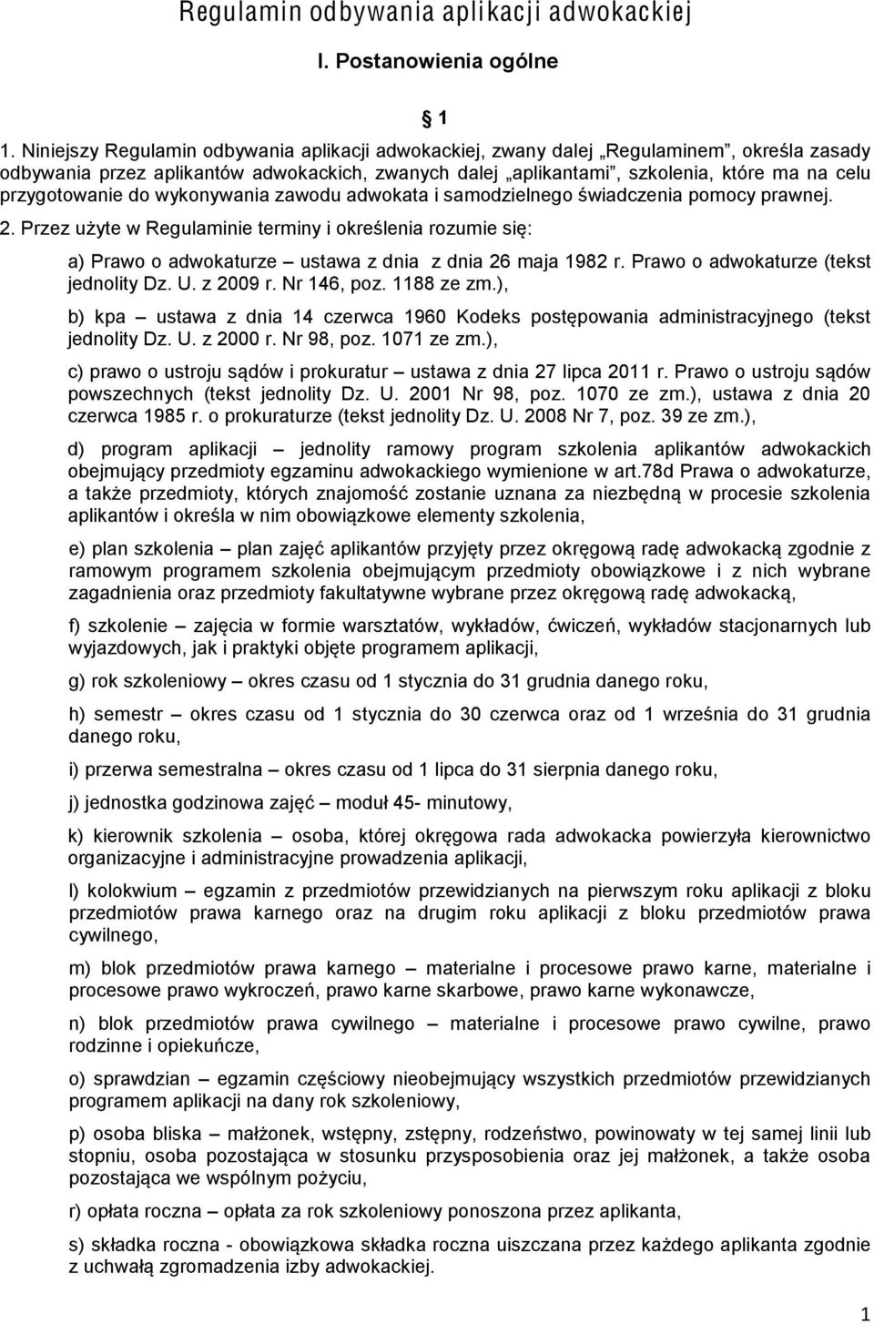 ):0',/$)&AB a) Prawo o adwokaturze C ustawa z dnia z dnia 26 maja 1982 r. Prawo o adwokaturze (tekst jednolity Dz. U. z 2009 r. Nr 146, poz. 1188 ze zm.), b) kpa C,&<.3.) ') 1#.) DE) 6'$:36.