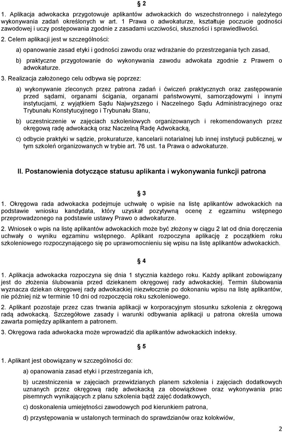 #ie do przestrzegania tych zasad, b) praktyczne przygotowanie do wykonywania zawodu adwokata zgodnie z Prawem o adwokaturze. 3. Realizacja '.Q0@0#$+0 celu 012(3.)&A)404:'$'B) a) 3(50#(3.