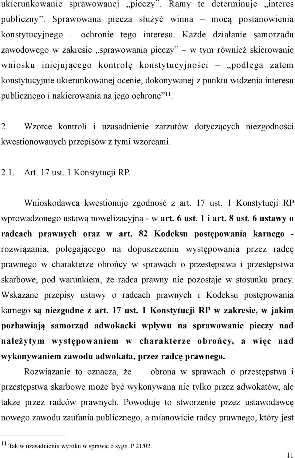 dokonywanej z punktu widzenia interesu publicznego i nakierowania na jego ochronę 11. 2. Wzorce kontroli i uzasadnienie zarzutów dotyczących niezgodności kwestionowanych przepisów z tymi wzorcami. 2.1. Art.