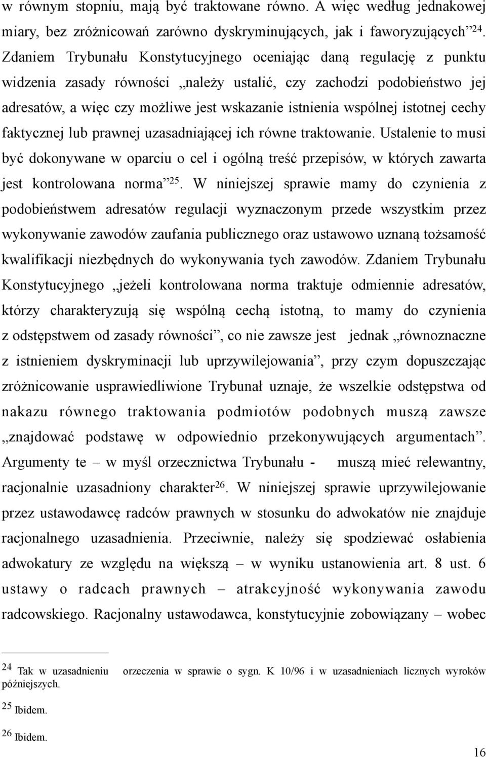 wspólnej istotnej cechy faktycznej lub prawnej uzasadniającej ich równe traktowanie.
