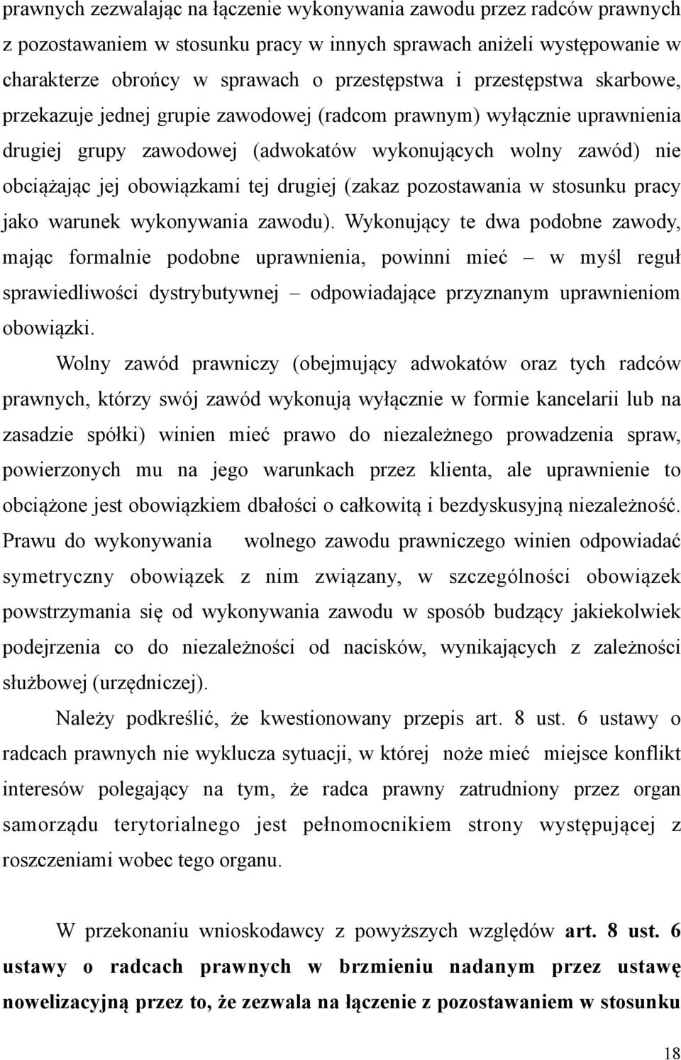 drugiej (zakaz pozostawania w stosunku pracy jako warunek wykonywania zawodu).