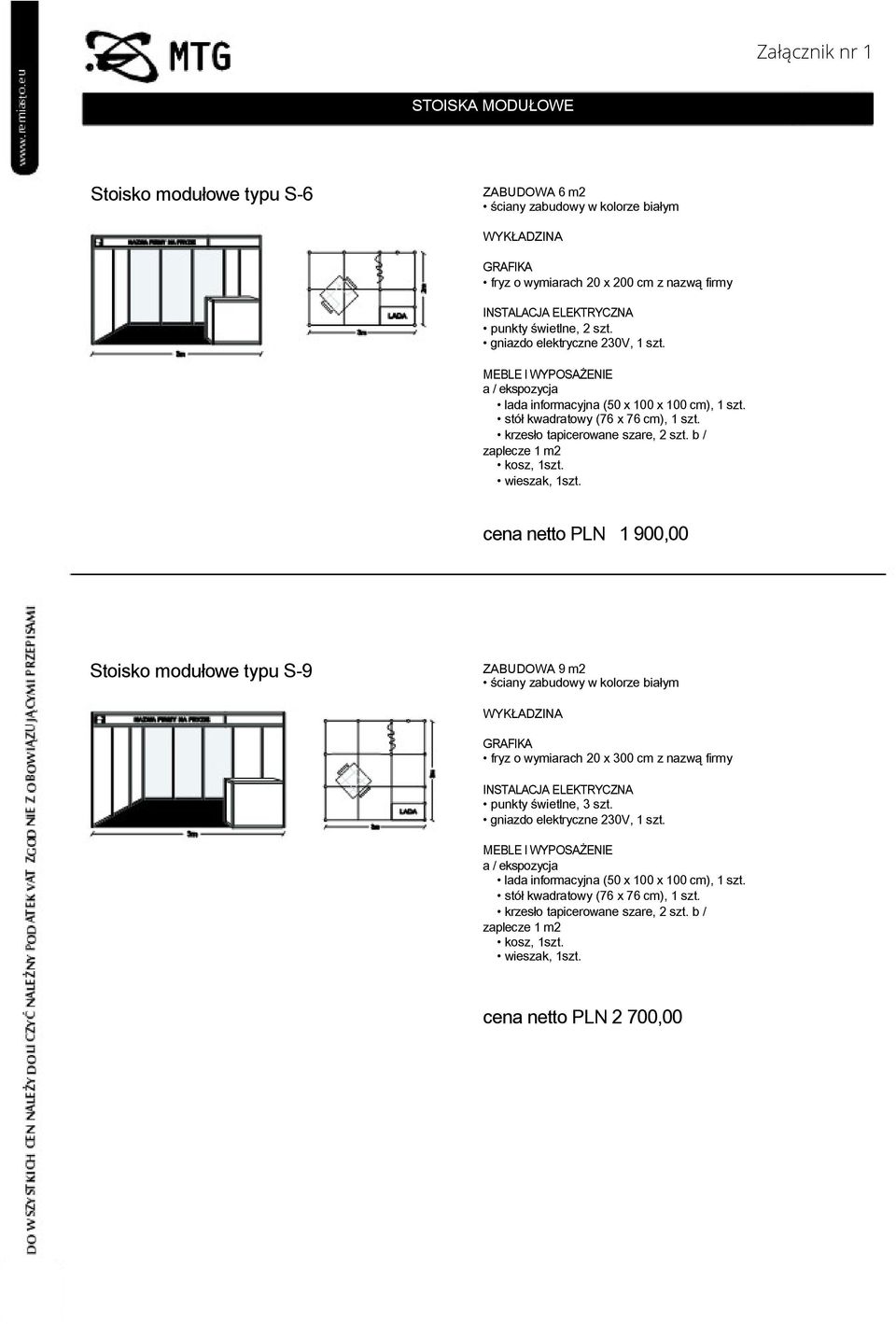 gniazdo elektryczne 230V, 1 szt. MEBLE I WYPOSAŻENIE a / ekspozycja lada informacyjna (50 x 100 x 100 cm), 1 szt. stół kwadratowy (76 x 76 cm), 1 szt. krzesło tapicerowane szare, 2 szt.