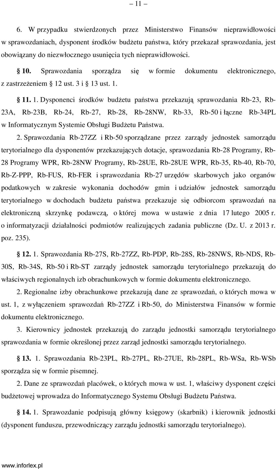 . Sprawozdania sporządza się w formie dokumentu elektronicznego, z zastrzeŝeniem 12