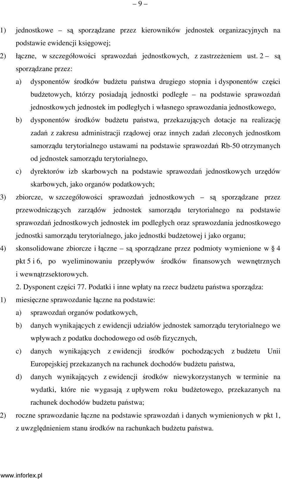 im podległych i własnego sprawozdania jednostkowego, b) dysponentów środków budŝetu państwa, przekazujących dotacje na realizację zadań z zakresu administracji rządowej oraz innych zadań zleconych