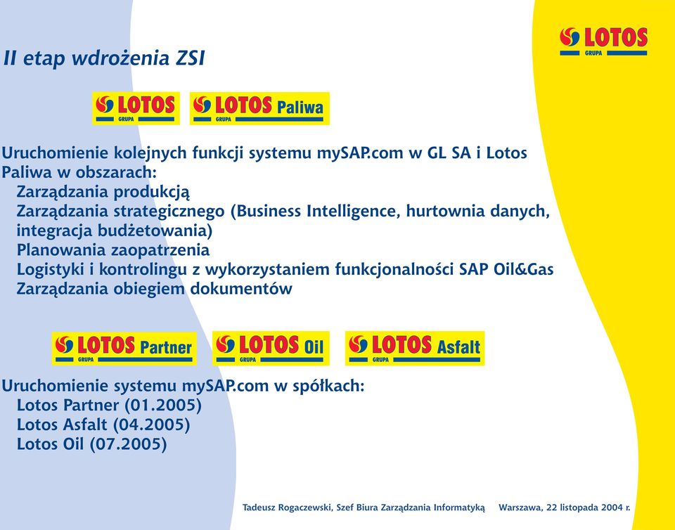 itegracja bud etowaia) Plaowaia zaopatrzeia Logistyki i kotroligu z wykorzystaiem fukcjoaloœci SAP Oil&Gas Zarz¹dzaia obiegiem