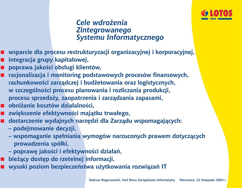 zapasami, obi aie kosztów dzia³aloœci, zwiêkszeie efektywoœci maj¹tku trwa³ego, dostarczeie wydajych arzêdzi dla Zarz¹du wspomagaj¹cych: podejmowaie decyzji, wspomagaie spe³iaia wymogów arzucoych