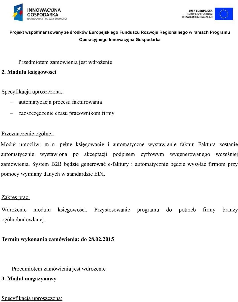 pełne księgowanie i automatyczne wystawianie faktur. Faktura zostanie automatycznie wystawiona po akceptacji podpisem cyfrowym wygenerowanego wcześniej zamówienia.