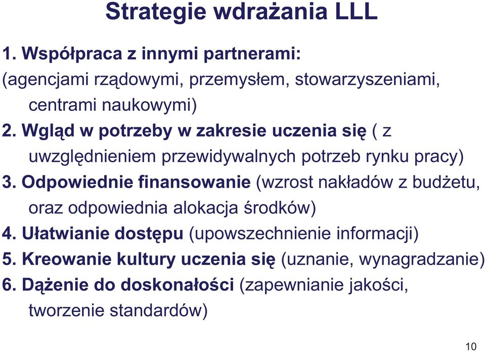 Wgląd w potrzeby w zakresie uczenia się ( z uwzględnieniem przewidywalnych potrzeb rynku pracy) 3.