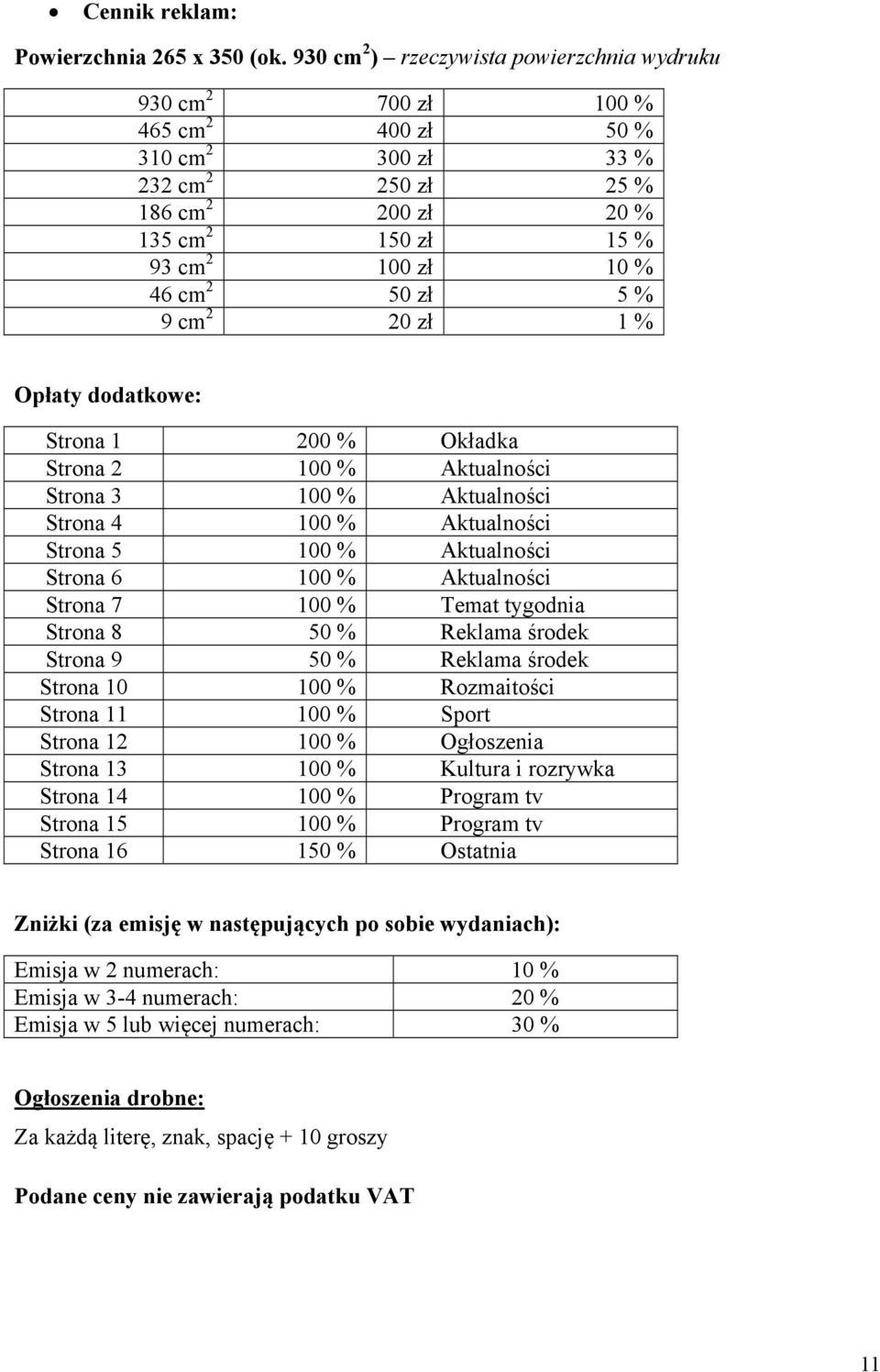 50 zł 5 % 9 cm 2 20 zł 1 % Opłaty dodatkowe: Strona 1 200 % Okładka Strona 2 100 % Aktualności Strona 3 100 % Aktualności Strona 4 100 % Aktualności Strona 5 100 % Aktualności Strona 6 100 %