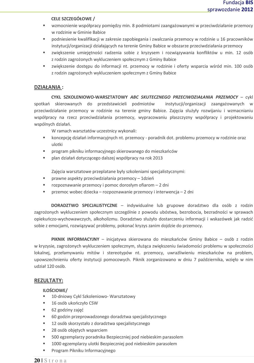 instytucji/organizacji działających na terenie Gminy Babice w obszarze przeciwdziałania przemocy zwiększenie umiejętności radzenia sobie z kryzysem i rozwiązywania konfliktów u min.