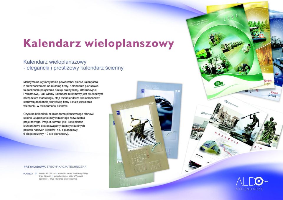 Jak wiemy kalendarz reklamowy jest skutecznym narzêdziem marketingu, st¹d te kalendarze wieloplanszowe stanowi¹ doskona³¹ wizytówkê firmy i s³u ¹ utrwalenie wizerunku w œwiadomoœci klientów.