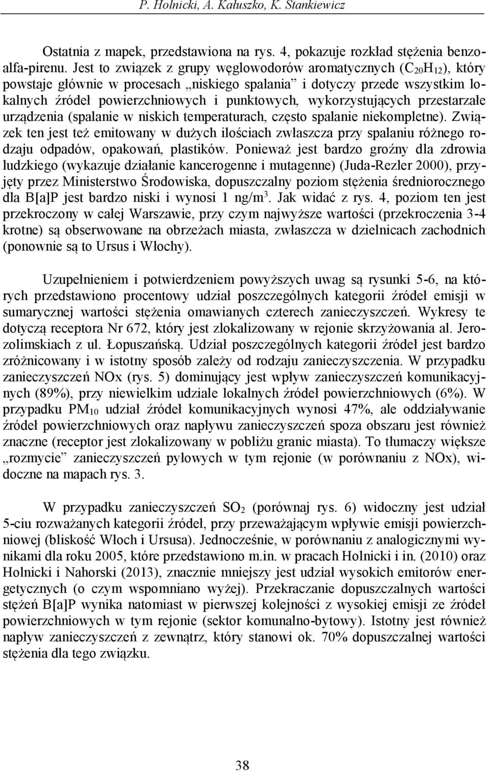 wykorzystujących przestarzałe urządzenia (spalanie w niskich temperaturach, często spalanie niekompletne).