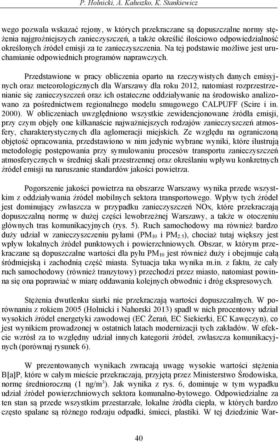 za te zanieczyszczenia. Na tej podstawie możliwe jest uruchamianie odpowiednich programów naprawczych.