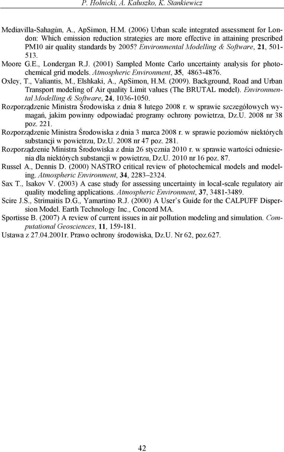(2006) Urban scale integrated assessment for London: Which emission reduction strategies are more effective in attaining prescribed PM10 air quality standards by 2005?