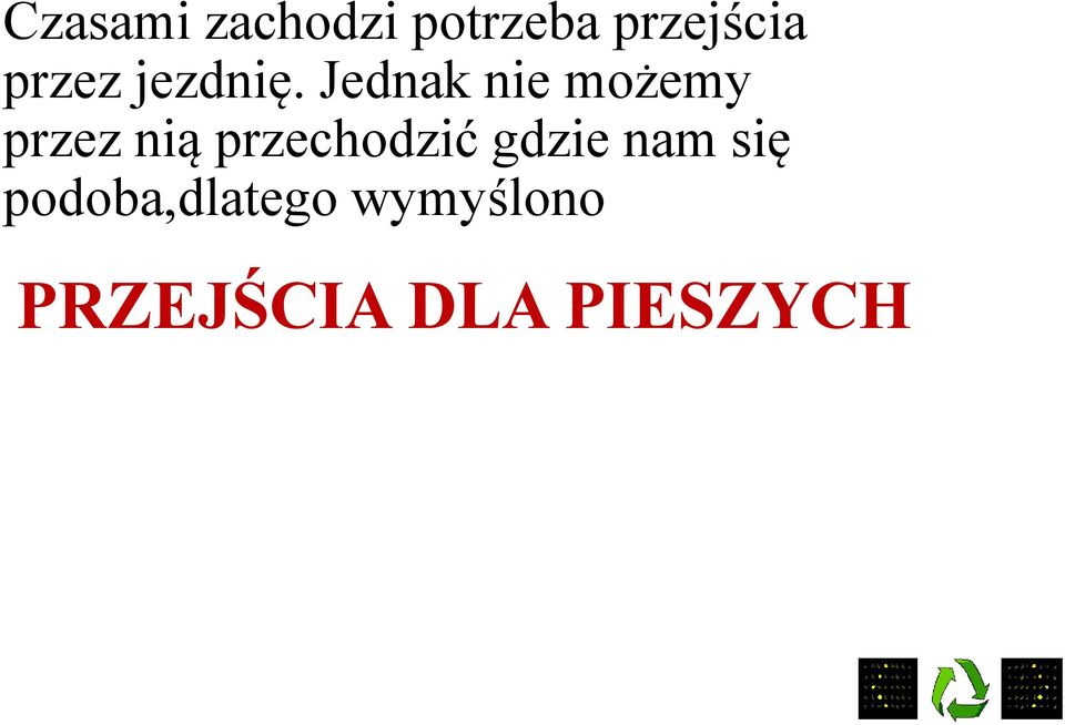 Jednak nie możemy przez nią